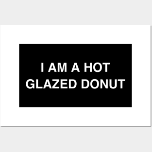 I Am a Hot Glazed Donut Posters and Art